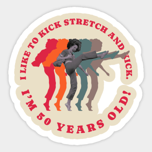 Sally Omalley - i like to kick stretch and kick Sticker
